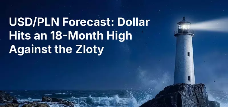 USD/PLN Forecast: Dollar Hits an 18-Month High Against the Zloty