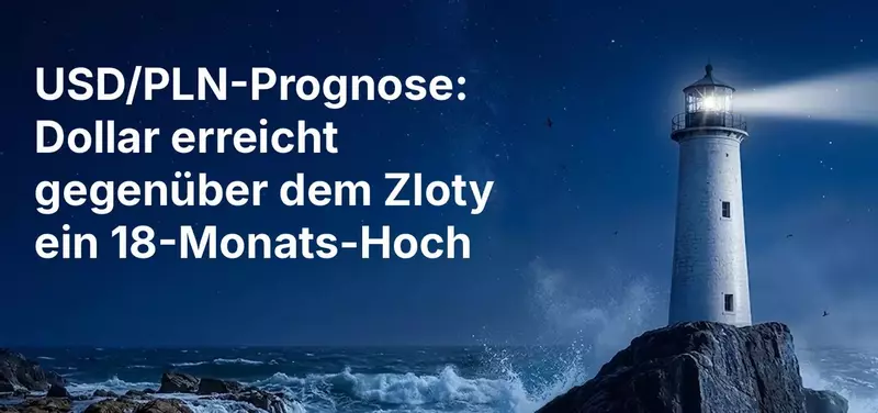 USD/PLN-Prognose: Dollar erreicht 18-Monats-Hoch gegenüber dem Zloty