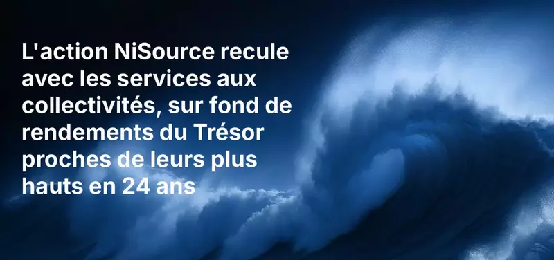 L'action NiSource recule avec les services aux collectivités, sur fond de rendements du Trésor proches de leurs plus hauts en 24 ans