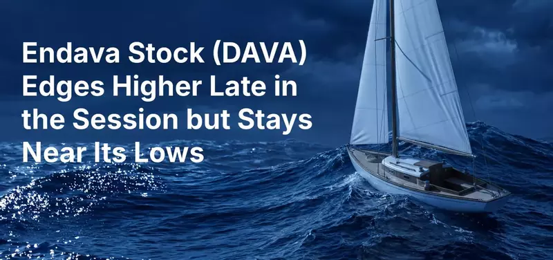 Endava Stock (DAVA) Edges Higher Late in the Session but Stays Near Its Lows