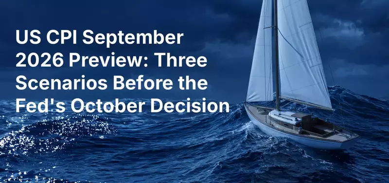 US CPI September 2026 Preview: Three Scenarios Before the Fed's October Decision