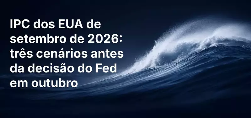 IPC dos EUA de setembro de 2026: três cenários antes da decisão do Fed em outubro