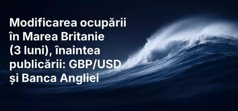 Modificarea ocupării în Marea Britanie (3 luni), înaintea publicării: GBP/USD și Banca Angliei