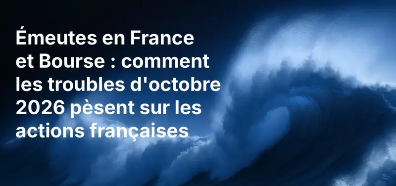 Émeutes en France et Bourse : comment les troubles d'octobre 2026 pèsent sur les actions françaises