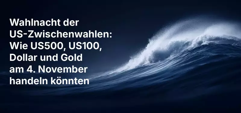 Wahlnacht der US-Zwischenwahlen: Wie US500, US100, Dollar und Gold am 4. November handeln könnten