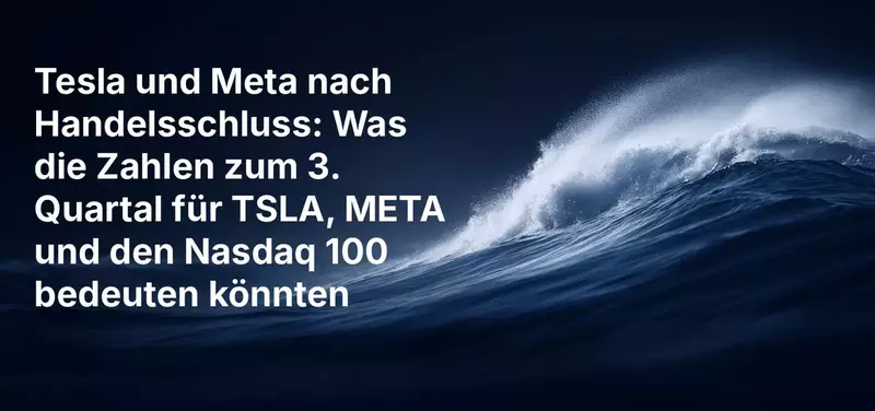 Tesla und Meta nach Handelsschluss: Was die Zahlen zum 3. Quartal für TSLA, META und den Nasdaq 100 bedeuten könnten