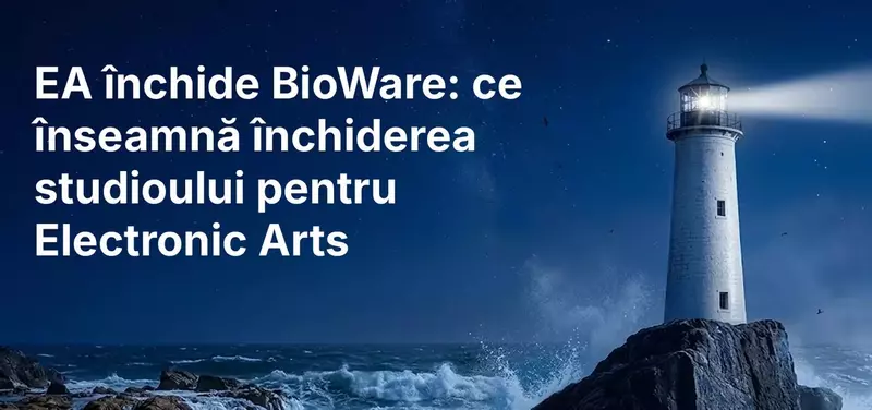 EA închide BioWare: ce înseamnă închiderea studioului pentru Electronic Arts