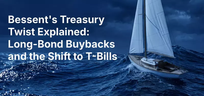 Bessent's Treasury Twist Explained: Long-Bond Buybacks and the Shift to T-Bills