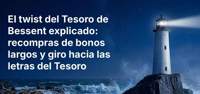 El twist del Tesoro de Bessent explicado: recompras de bonos largos y giro hacia las letras del Tesoro