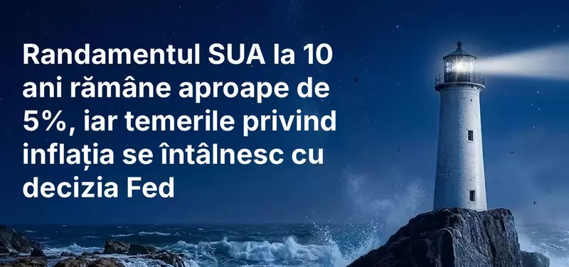 Randamentul SUA la 10 ani rămâne aproape de 5%, iar temerile privind inflația se întâlnesc cu decizia Fed