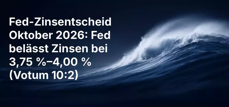 Fed-Zinsentscheid Oktober 2026: Fed belässt Zinsen bei 3,75 %–4,00 % (Votum 10:2)