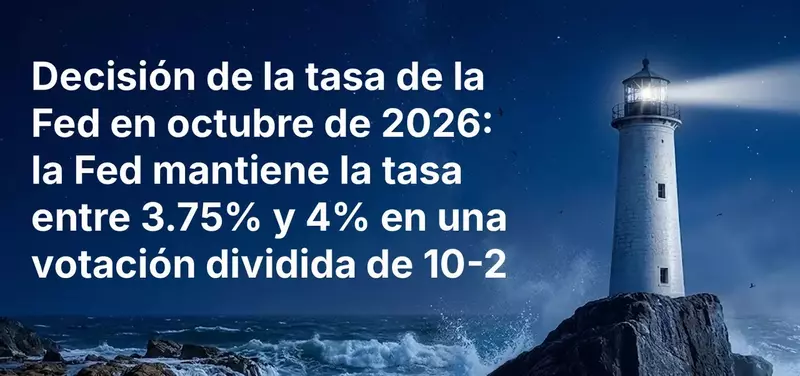 Decisión de la tasa de la Fed en octubre de 2026: la Fed mantiene la tasa entre 3.75% y 4% en una votación dividida de 10-2