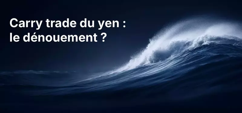 Hausses des taux de la BoJ et carry trade sur le yen : le dénouement est-il imminent ?