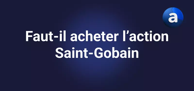 Investir sur l'action Saint-Gobain en 2026