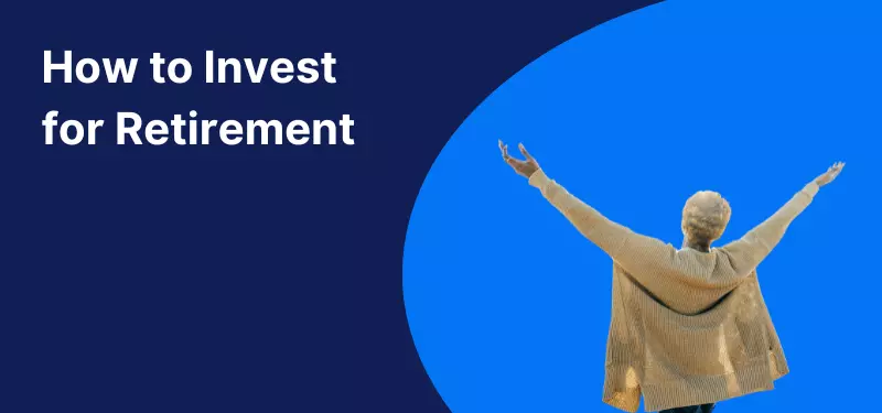 How to Invest for Retirement