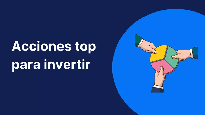 ¡Acciones Top para invertir en 2025!