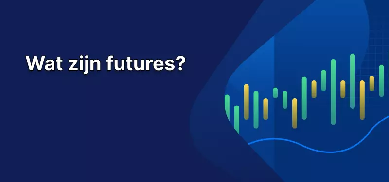 Futures Trading - Wat zijn Futures?