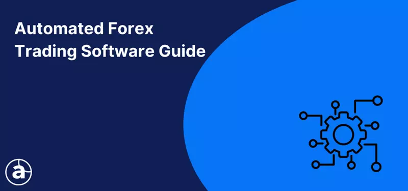 Guide to the Top Automated Forex Trading Software [2026 Edition]