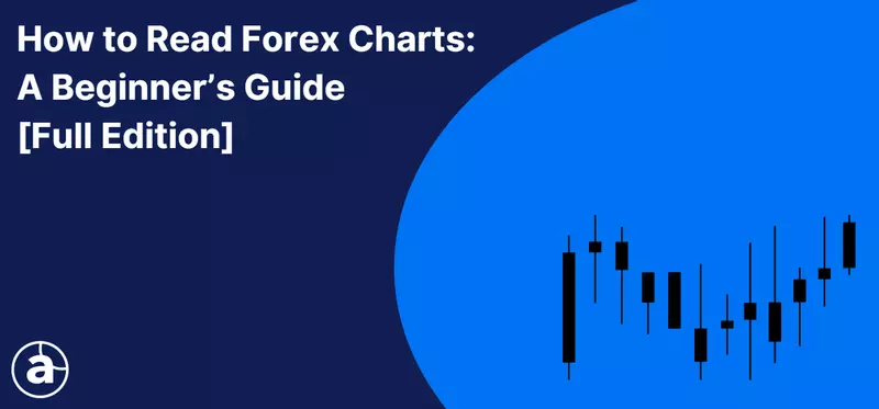 How to Read Forex Charts: A Beginner's Guide [Full Edition]