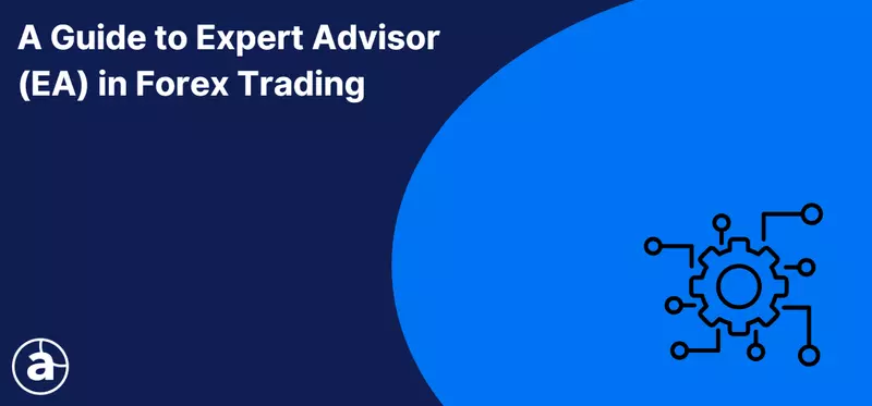 A Guide to Expert Advisor (EA) in Forex Trading [Full Edition]