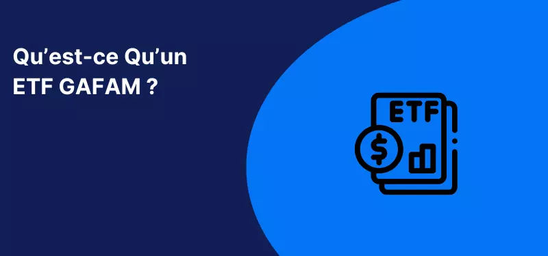 Qu'est-ce qu'un ETF GAFAM et comment investir ?