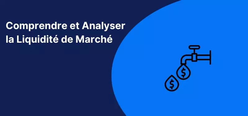 La Liquidité du marché : Comprendre et Analyser