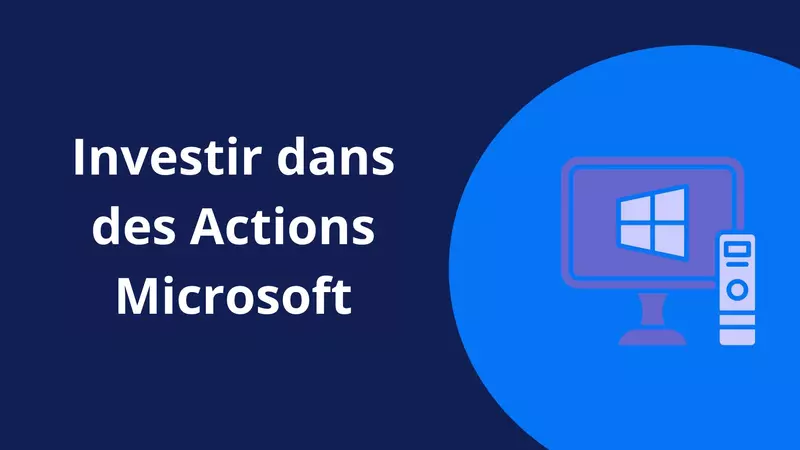 Comment Investir dans l'Action Microsoft en 5 Étapes [2026]