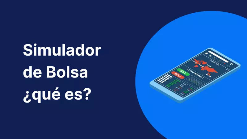 ¿Qué es un Simulador de Bolsa y cómo utilizarlo? [GUÍA GENERAL]