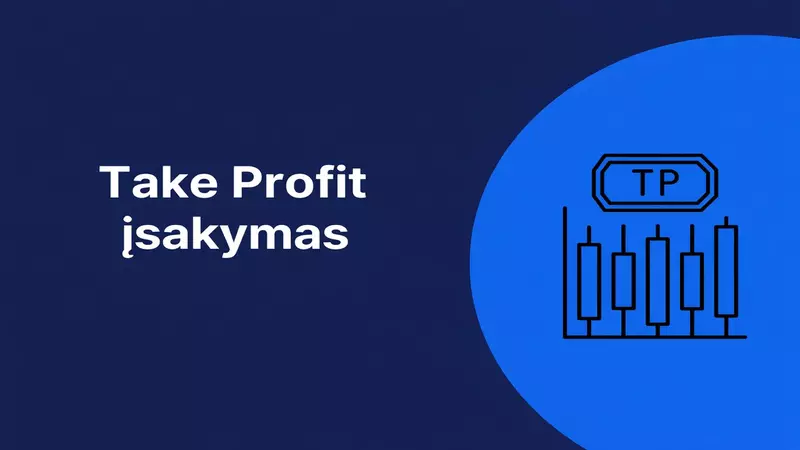 Take Profit įsakymas ir jo panaudojimo rinkų prekyboje pavyzdžiai