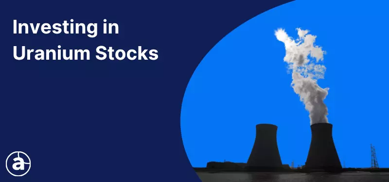 Investing in Uranium Stocks