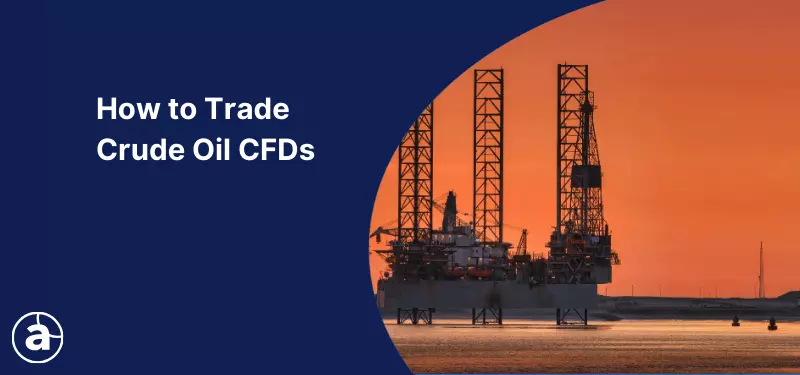 Oil CFDs: A Guide to Trading the Crude Oil Market
