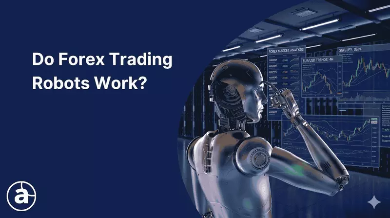 Do Forex Trading Robots Work? Forex Robots Explained