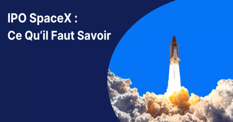 SpaceX IPO : Ce qu'Il Faut Savoir sur la Plus Grande Cotation de l'Histoire en Bourse