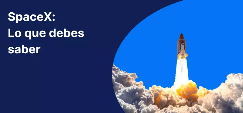 SpaceX: lo que debes saber sobre la mayor salida al mercado de la historia