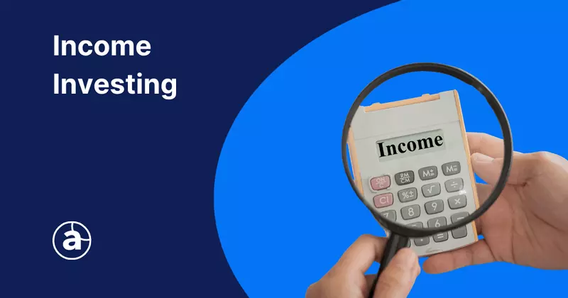 What Is Income Investing?