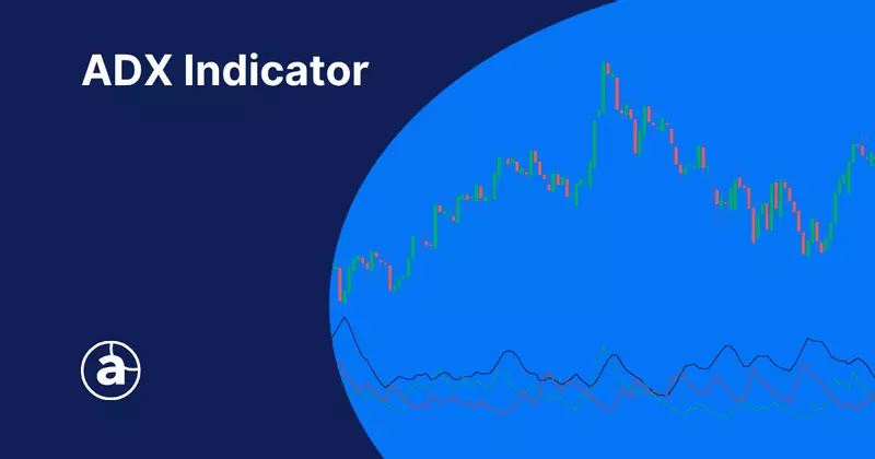 ADX Indicator: What It Is and How to Read It