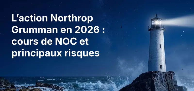 L’action Northrop Grumman en 2026 : cours de NOC et principaux risques