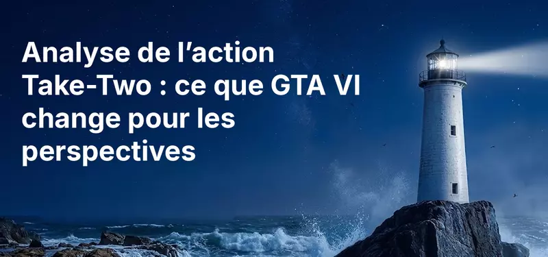 Analyse de l’action Take-Two : ce que GTA VI change pour les perspectives