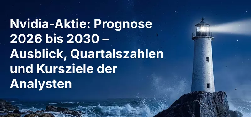 Nvidia-Aktie: Prognose 2026 bis 2030 – Ausblick, Quartalszahlen und Kursziele der Analysten