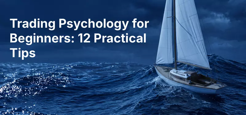 Trading Psychology for Beginners: 12 Practical Tips