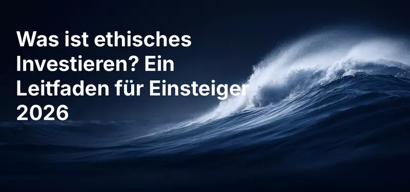 Was ist ethisches Investieren? Ein Leitfaden für Einsteiger 2026