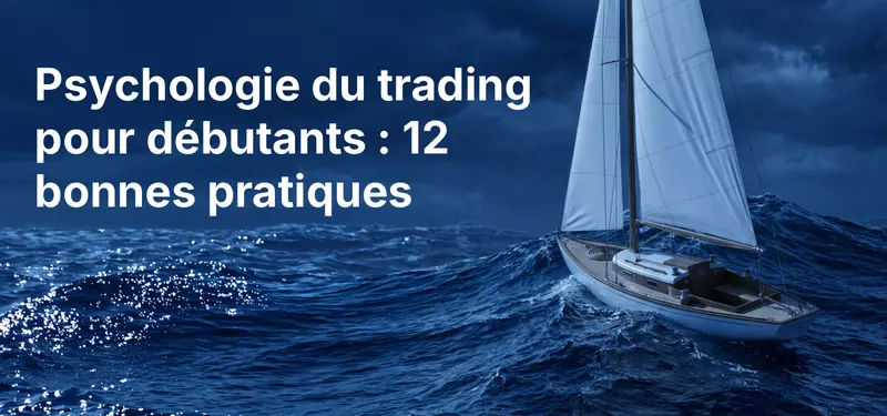 Psychologie du trading pour débutants : 12 bonnes pratiques