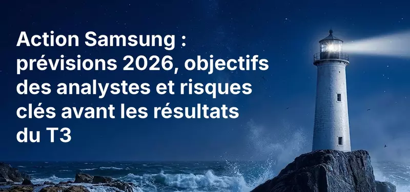 Action Samsung : prévisions 2026, objectifs des analystes et risques clés avant les résultats du T3