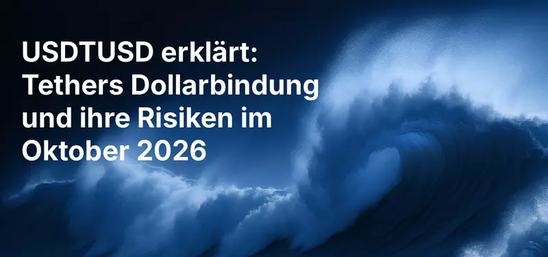USDTUSD erklärt: Tethers Dollarbindung und ihre Risiken im Oktober 2026