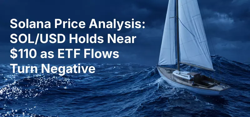 Solana Price Analysis: SOL/USD Holds Near $110 as ETF Flows Turn Negative