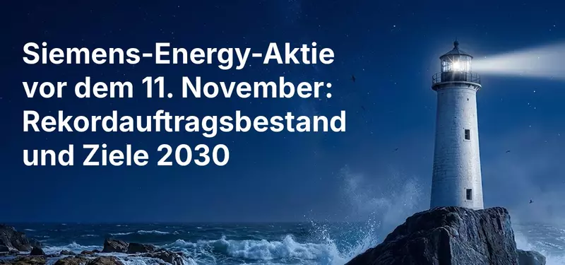 Siemens-Energy-Aktie vor dem 11. November: Rekordauftragsbestand und Ziele 2030