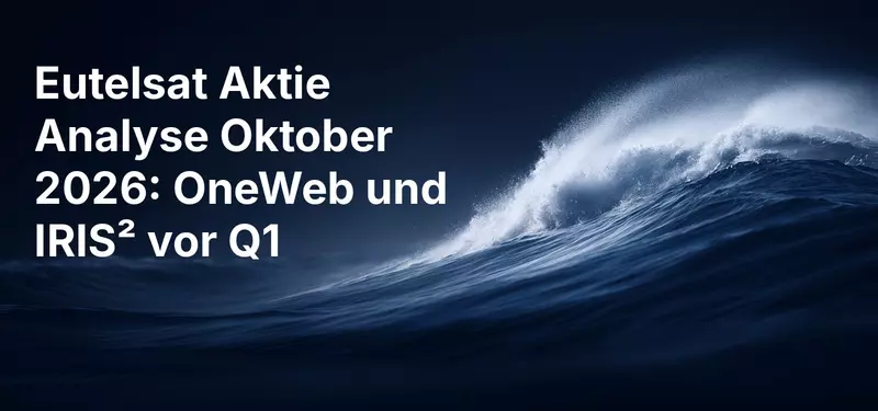 Eutelsat Aktie Analyse Oktober 2026: OneWeb und IRIS² vor Q1