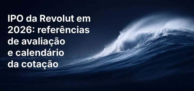 IPO da Revolut em 2026: referências de avaliação e calendário da cotação