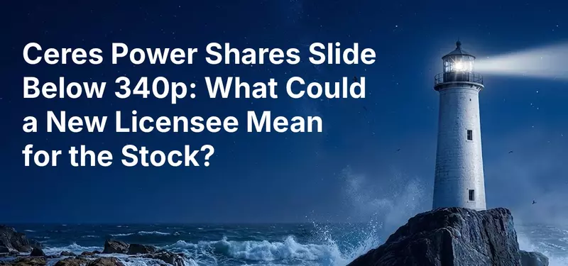 Ceres Power Shares Slide Below 340p: What Could a New Licensee Mean for the Stock?