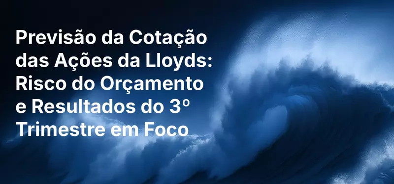 Previsão da Cotação das Ações da Lloyds: Risco do Orçamento e Resultados do 3º Trimestre em Foco
